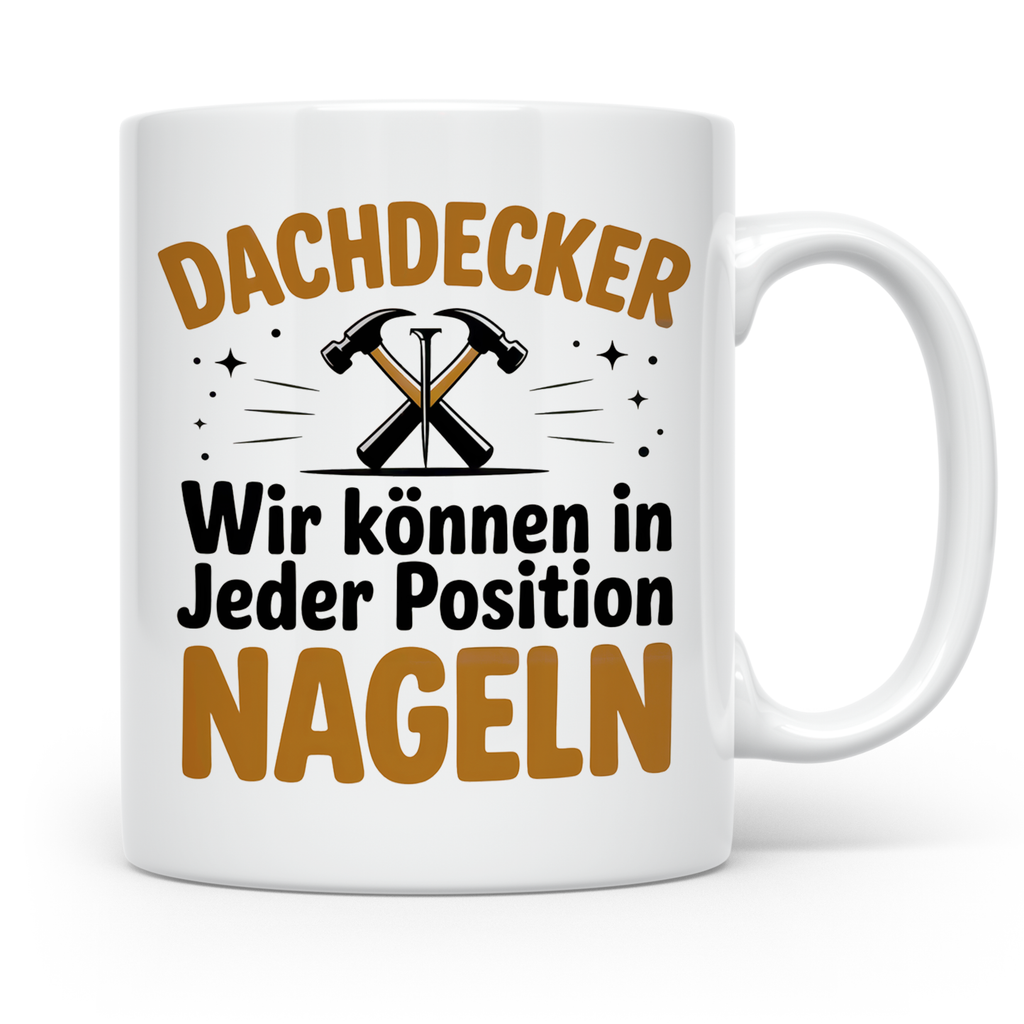 Dachdecker Tasse - Wir können in jeder Position nageln - Han – Weiß [farbe:weiß]