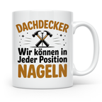 Dachdecker Tasse - Wir können in jeder Position nageln - Han – Weiß [farbe:weiß]