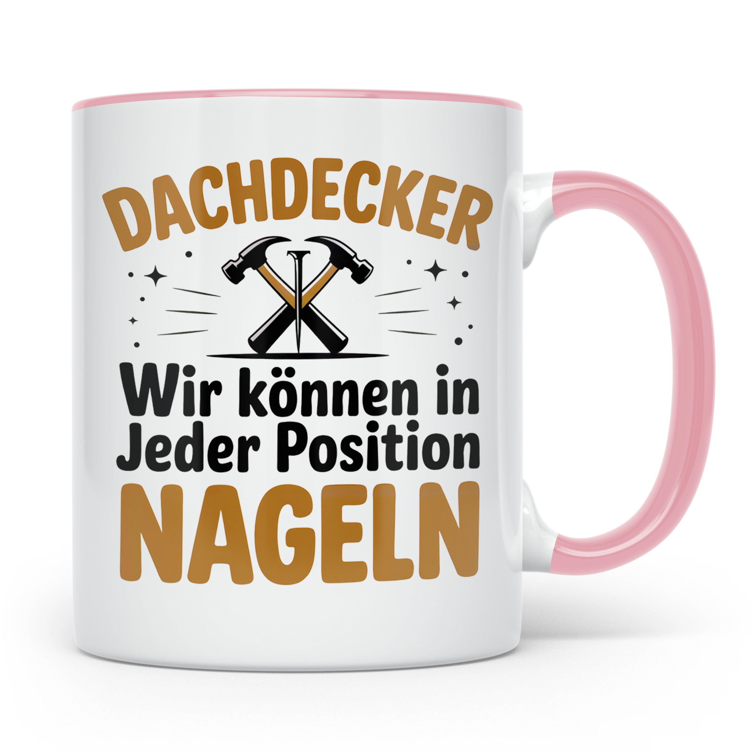 Dachdecker Tasse - Wir können in jeder Position nageln - Han – Rosa [farbe:rosa]