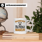 Dachdecker Tasse - Wir können in jeder Position nageln - Han – Weiß [farbe:weiß]