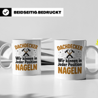 Dachdecker Tasse - Wir können in jeder Position nageln - Han – Weiß [farbe:weiß]