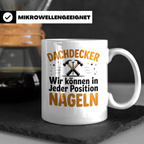 Dachdecker Tasse - Wir können in jeder Position nageln - Han – Weiß [farbe:weiß]