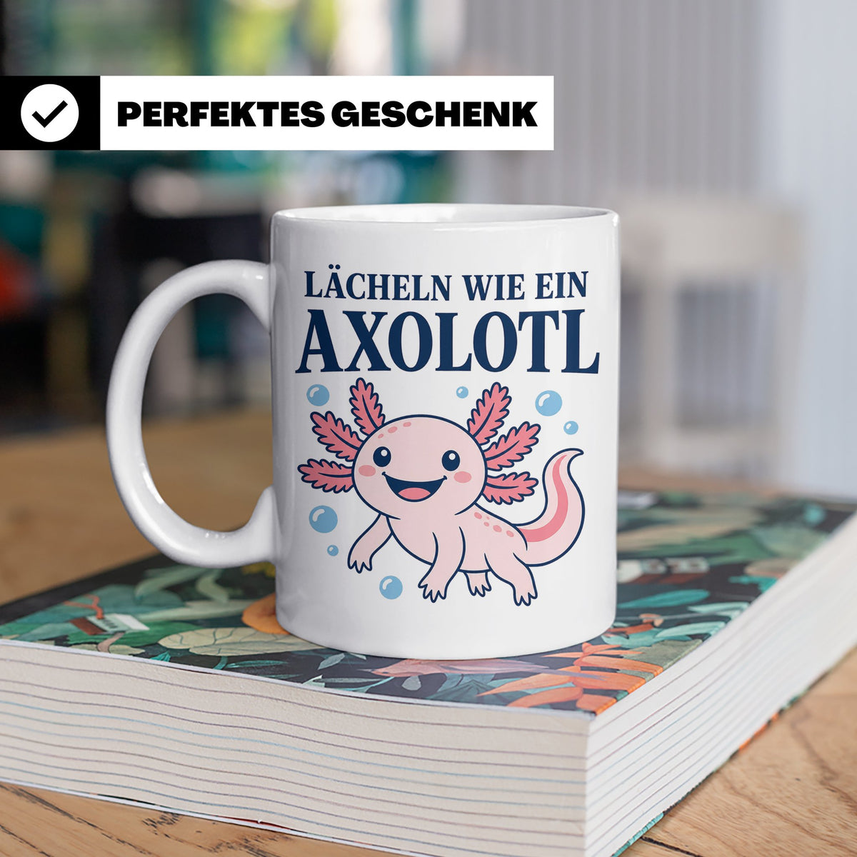 Axolotl Tasse Lächeln wie ein Axolotl - Süßes Geschenk für T – Weiß [farbe:weiß]