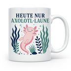 Axolotl Tasse Heute nur Axolotl Laune - Lustiges Geschenk fü – Weiß [farbe:weiß]