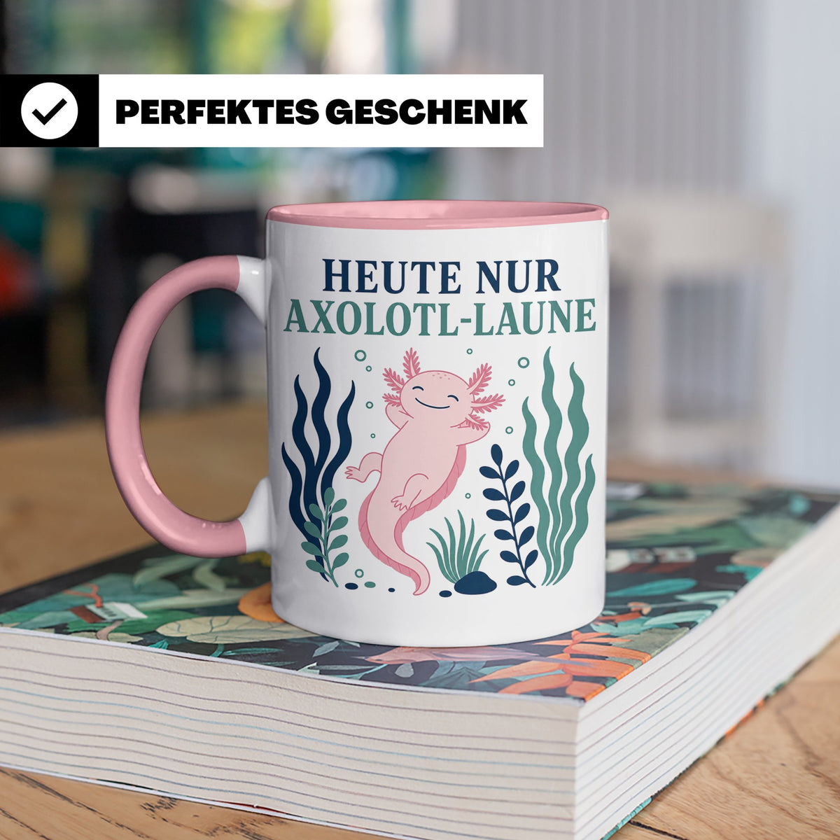 Axolotl Tasse Heute nur Axolotl Laune - Lustiges Geschenk fü – Rosa [farbe:rosa]