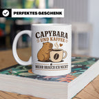 Capybara Tasse Capybara und Kaffee mehr brauch ich nicht - G – Weiß [farbe:weiß]
