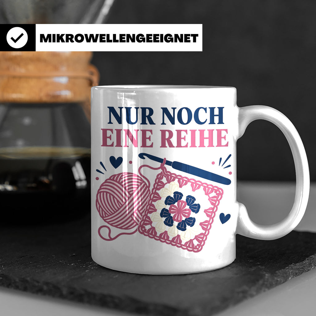 Häkeln Tasse Nur noch eine Reihe - Lustiges Geschenk für Häk – Weiß [farbe:weiß]