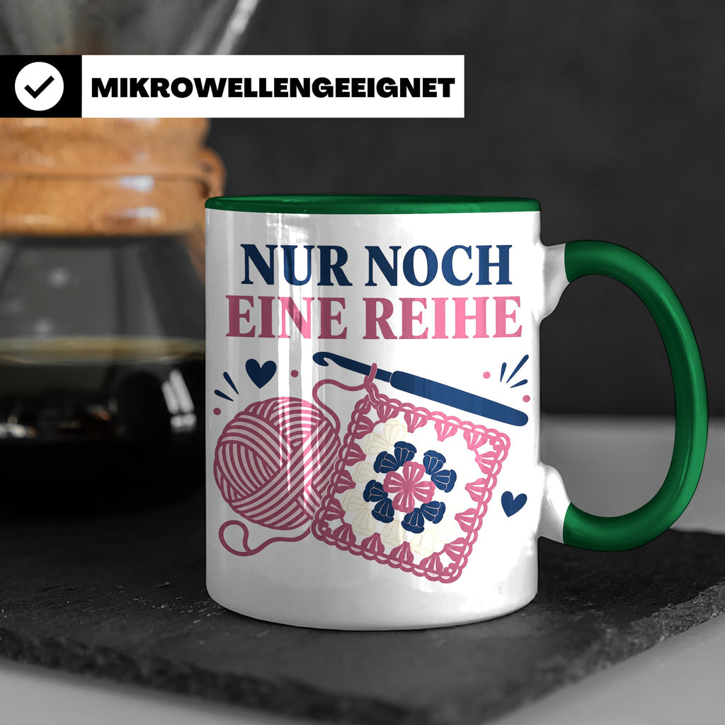 Häkeln Tasse Nur noch eine Reihe - Lustiges Geschenk für Häk – Grün [farbe:grün]
