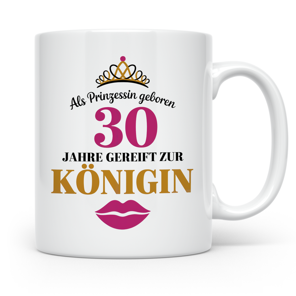 30 Geburtstag Tasse Prinzessin Königin - Geschenkidee Frauen – Weiß [farbe:weiß]