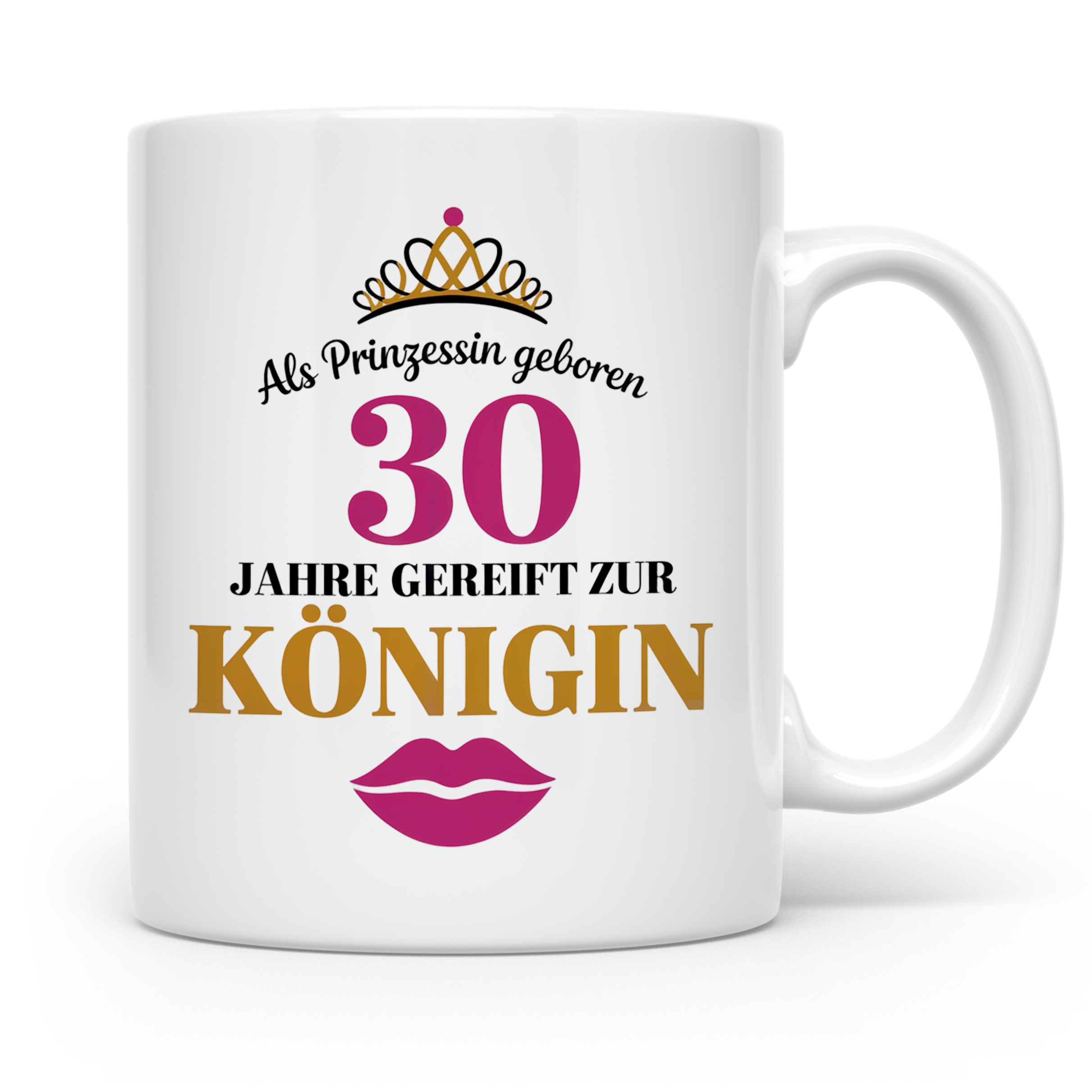 30 Geburtstag Tasse Prinzessin Königin - Geschenkidee Frauen – Weiß [farbe:weiß]