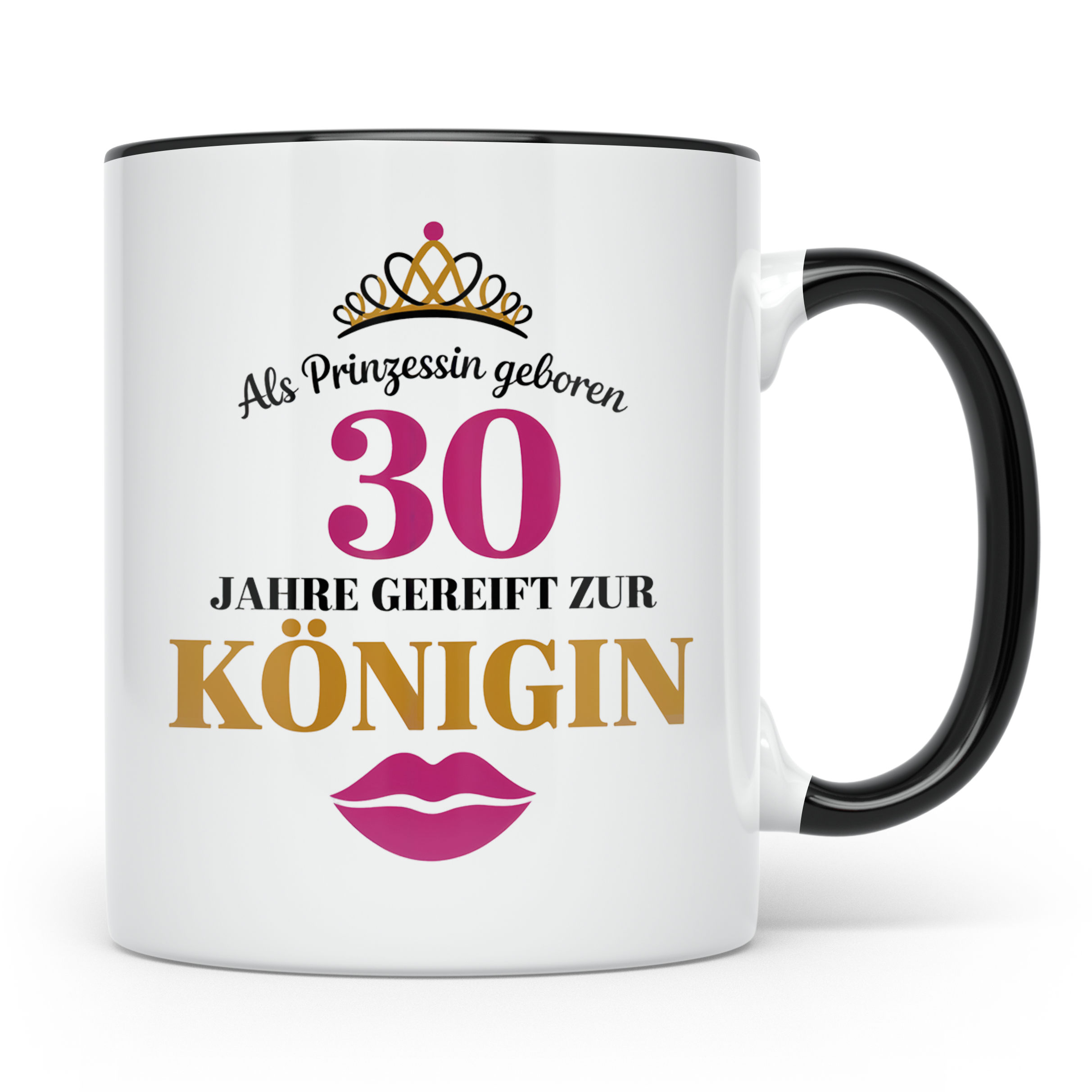 30 Geburtstag Tasse Prinzessin Königin - Geschenkidee Frauen – Schwarz [farbe:schwarz]