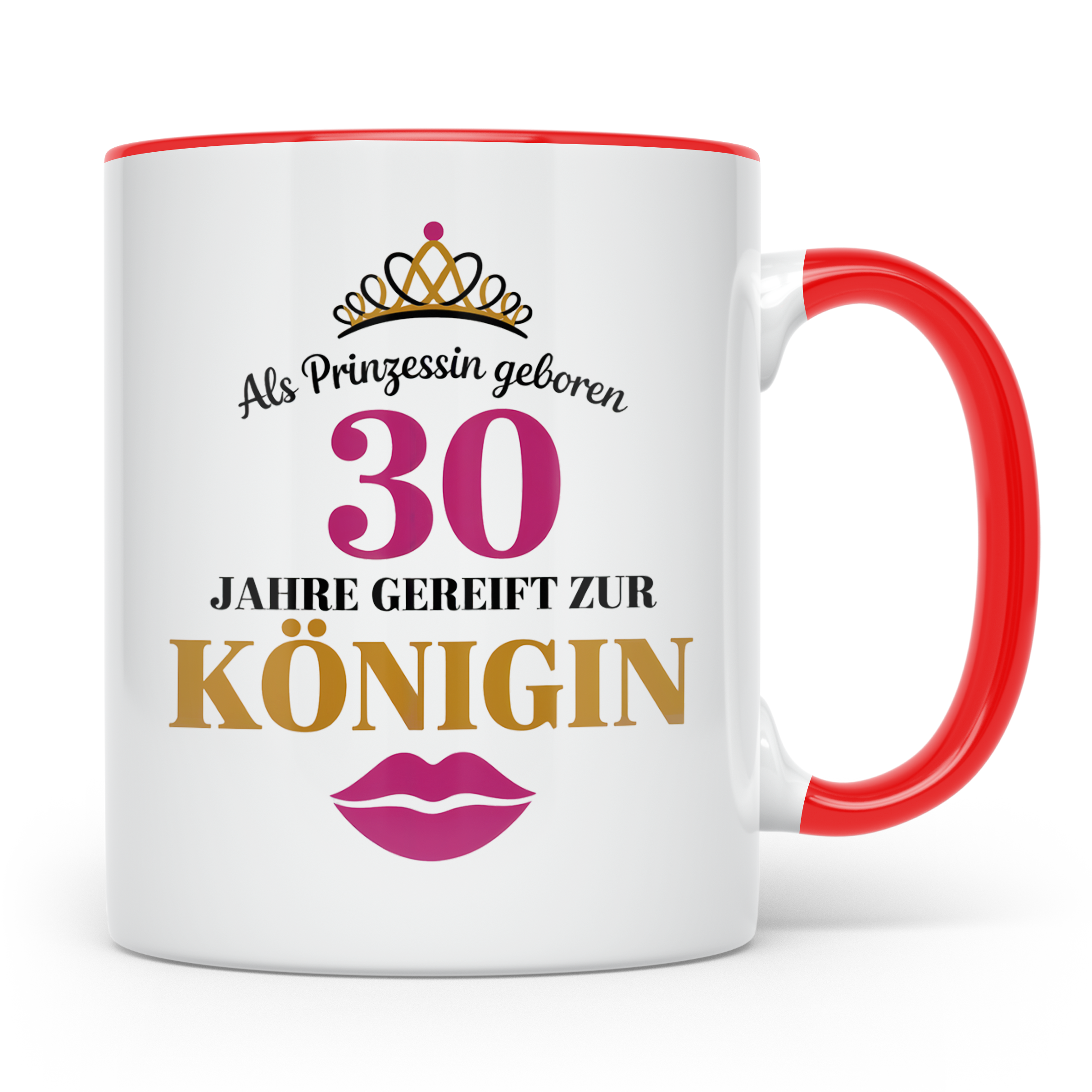 30 Geburtstag Tasse Prinzessin Königin - Geschenkidee Frauen – Rot [farbe:rot]