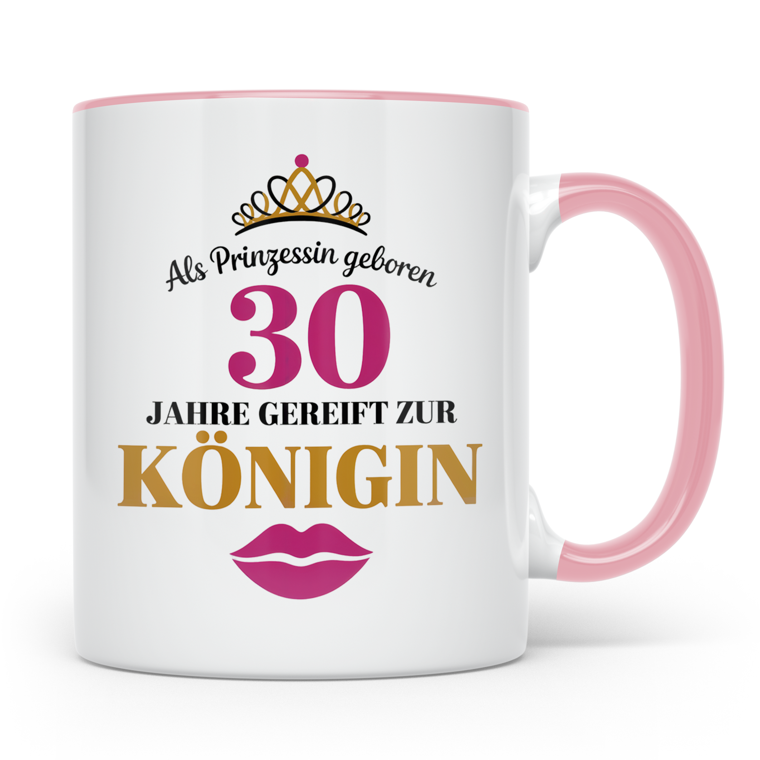 30 Geburtstag Tasse Prinzessin Königin - Geschenkidee Frauen – Rosa [farbe:rosa]