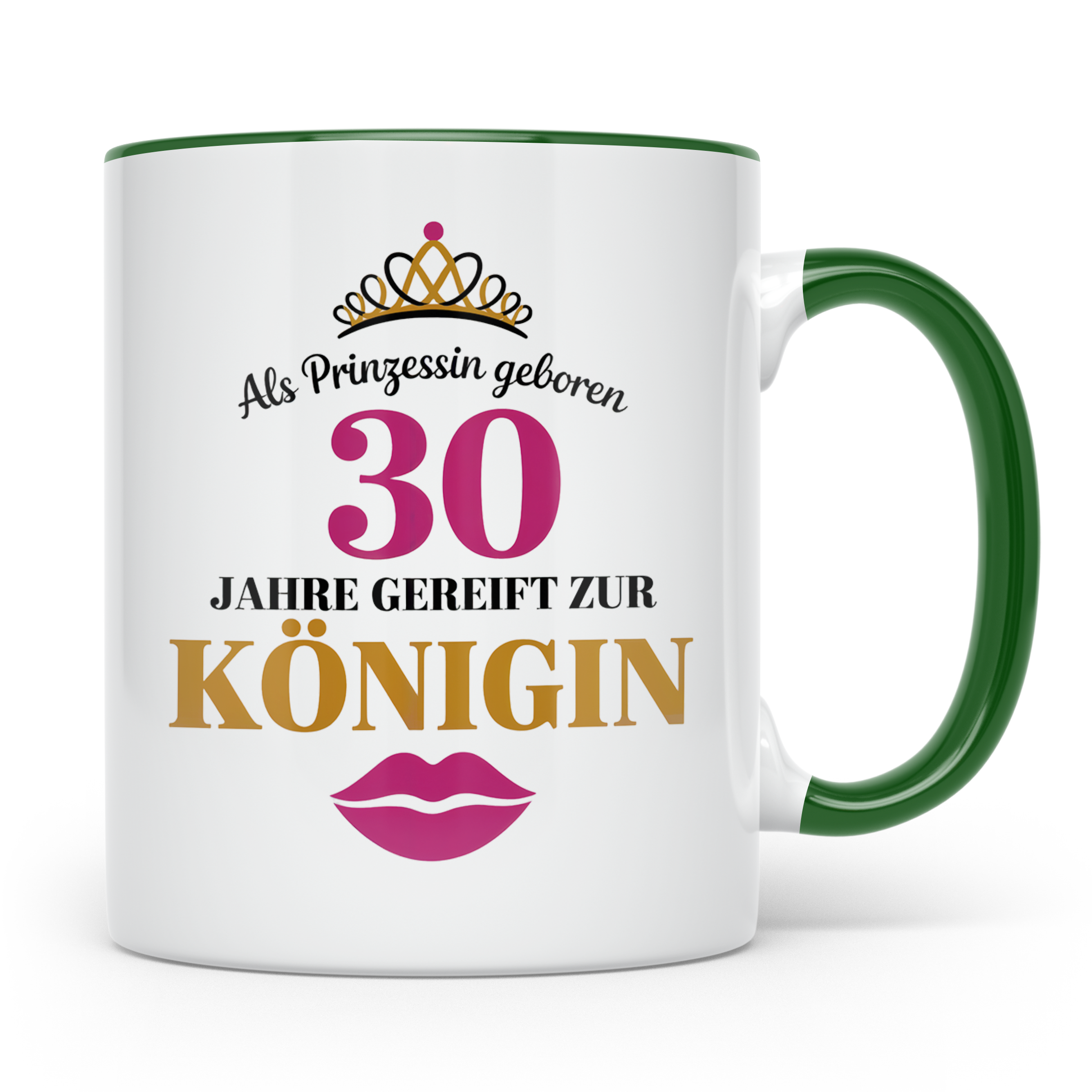 30 Geburtstag Tasse Prinzessin Königin - Geschenkidee Frauen – Grün [farbe:grün]