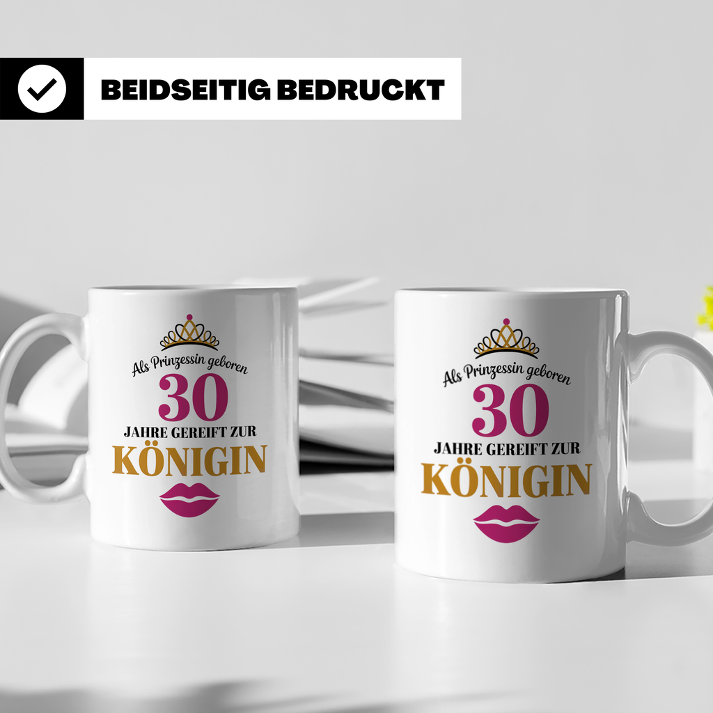 30 Geburtstag Tasse Prinzessin Königin - Geschenkidee Frauen – Weiß [farbe:weiß]