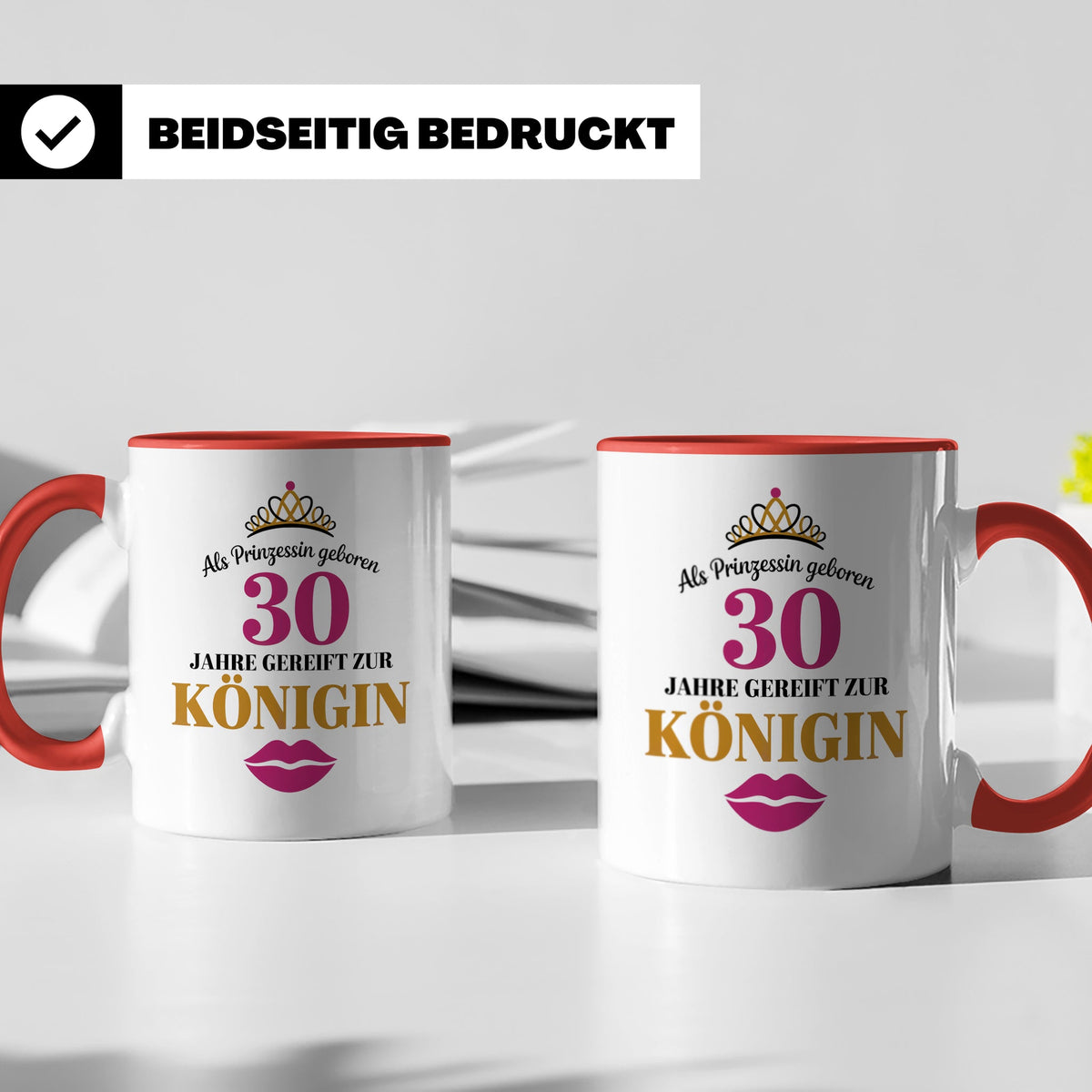 30 Geburtstag Tasse Prinzessin Königin - Geschenkidee Frauen – Rot [farbe:rot]