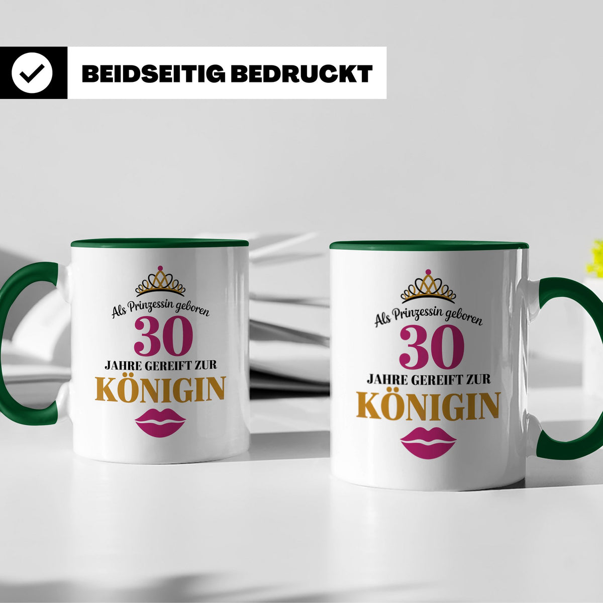 30 Geburtstag Tasse Prinzessin Königin - Geschenkidee Frauen – Grün [farbe:grün]