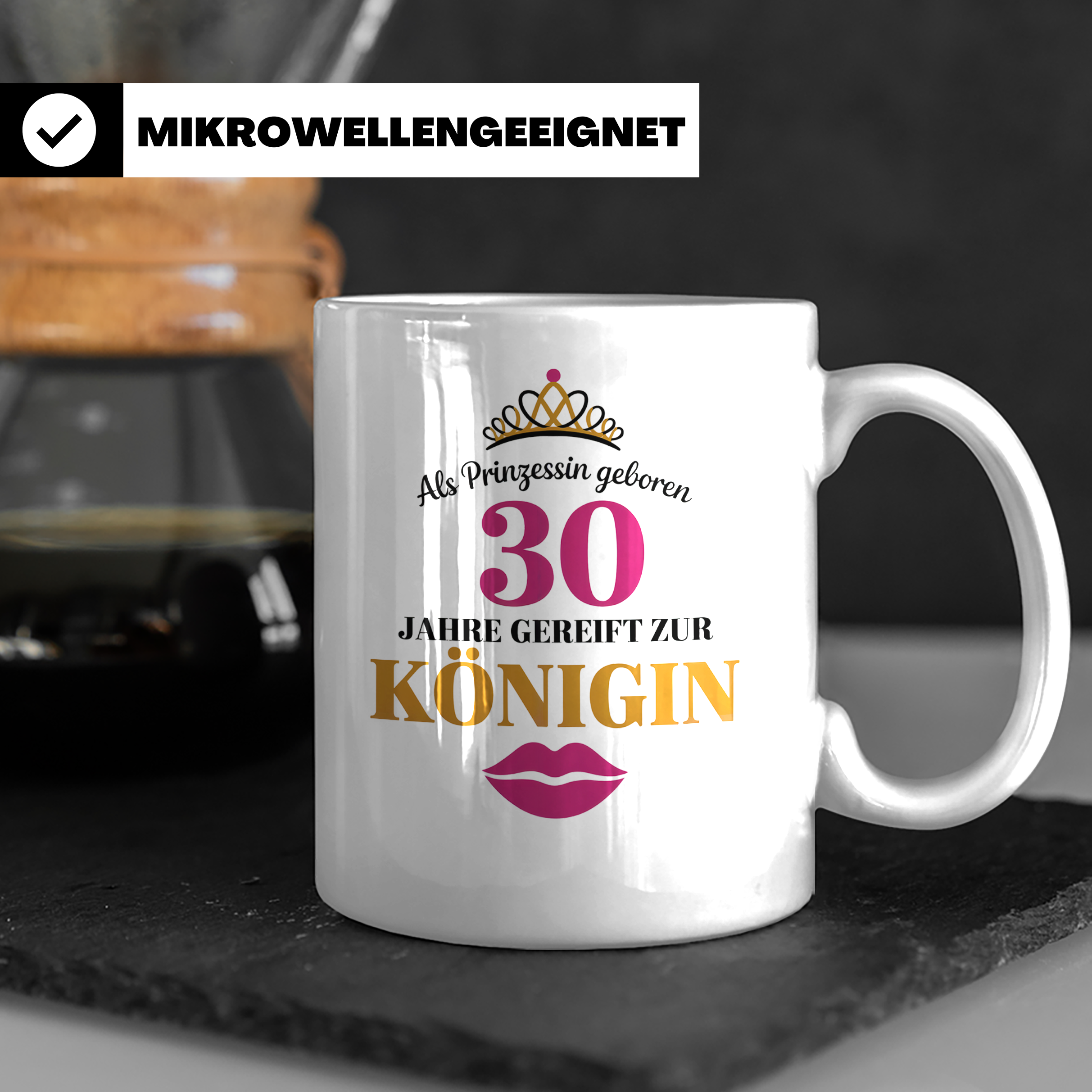 30 Geburtstag Tasse Prinzessin Königin - Geschenkidee Frauen – Weiß [farbe:weiß]