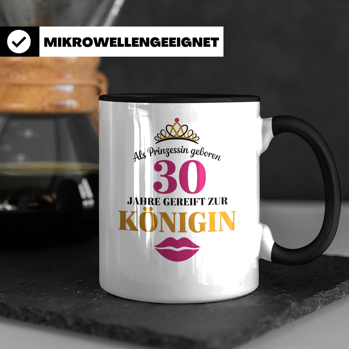 30 Geburtstag Tasse Prinzessin Königin - Geschenkidee Frauen – Schwarz [farbe:schwarz]