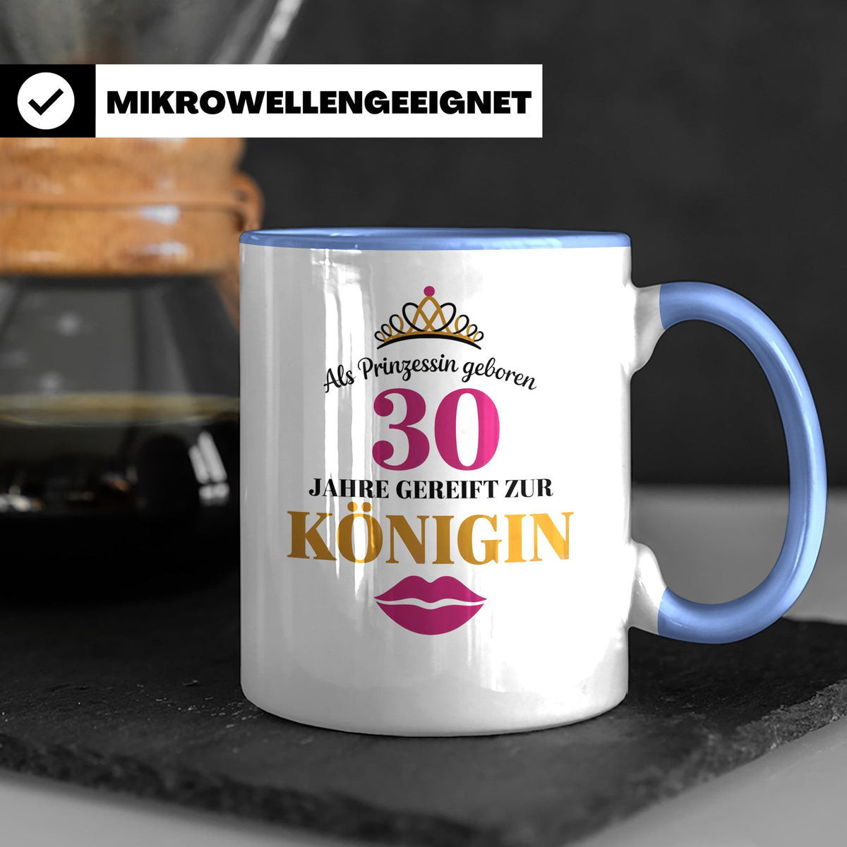 30 Geburtstag Tasse Prinzessin Königin - Geschenkidee Frauen – Blau [farbe:blau]
