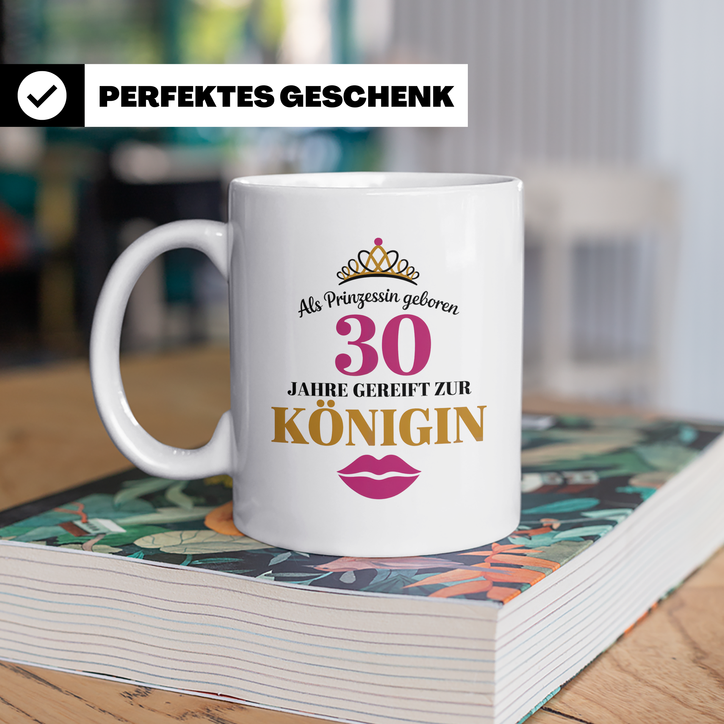 30 Geburtstag Tasse Prinzessin Königin - Geschenkidee Frauen – Weiß [farbe:weiß]