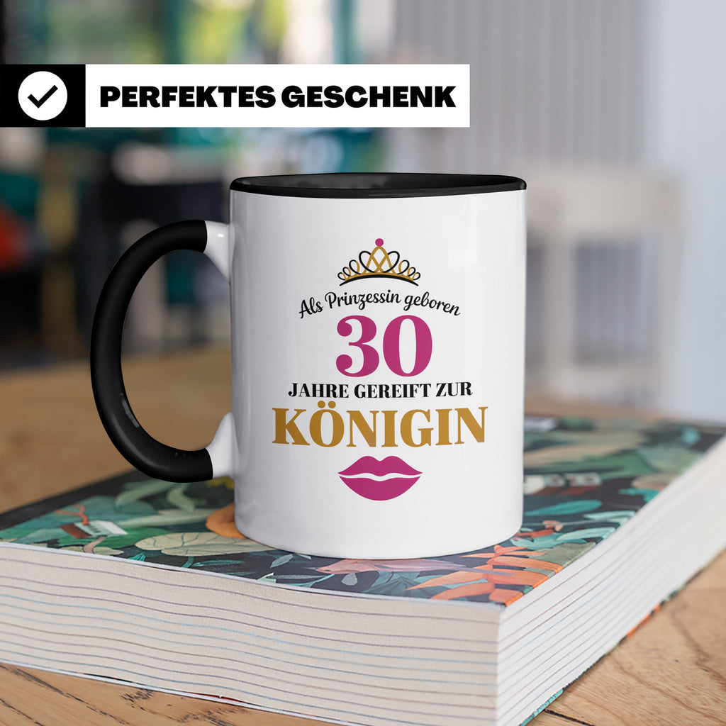 30 Geburtstag Tasse Prinzessin Königin - Geschenkidee Frauen – Schwarz [farbe:schwarz]