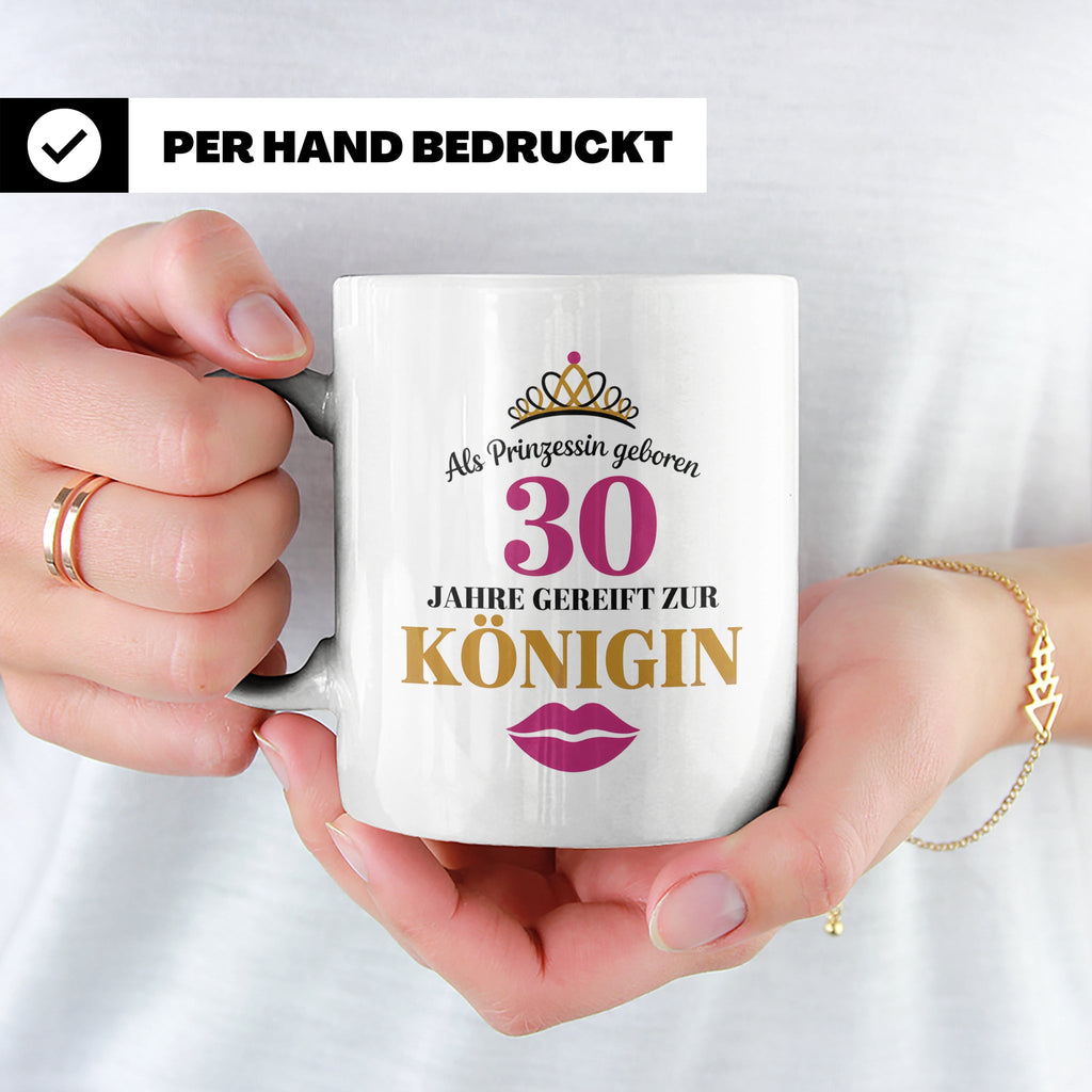 30 Geburtstag Tasse Prinzessin Königin - Geschenkidee Frauen – Weiß [farbe:weiß]
