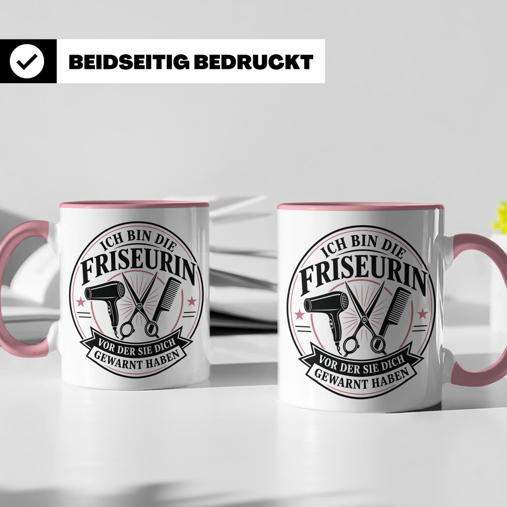 Friseurin Tasse Ich bin die Friseurin vor der sie dich gewar – Rosa [farbe:rosa]