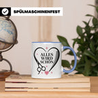 Friseurin Tasse Alles wird schön - Geschenk für Friseur Fris – Blau [farbe:blau]
