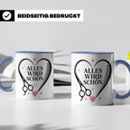 Friseurin Tasse Alles wird schön - Geschenk für Friseur Fris – Blau [farbe:blau]