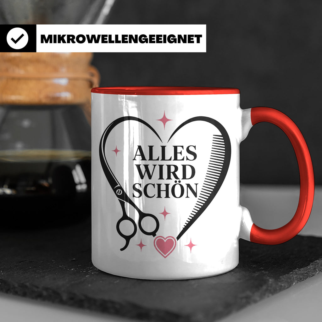 Friseurin Tasse Alles wird schön - Geschenk für Friseur Fris – Rot [farbe:rot]