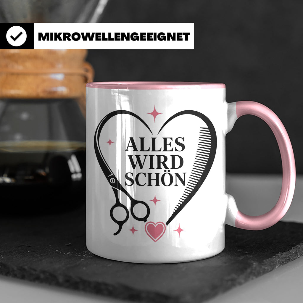 Friseurin Tasse Alles wird schön - Geschenk für Friseur Fris – Rosa [farbe:rosa]