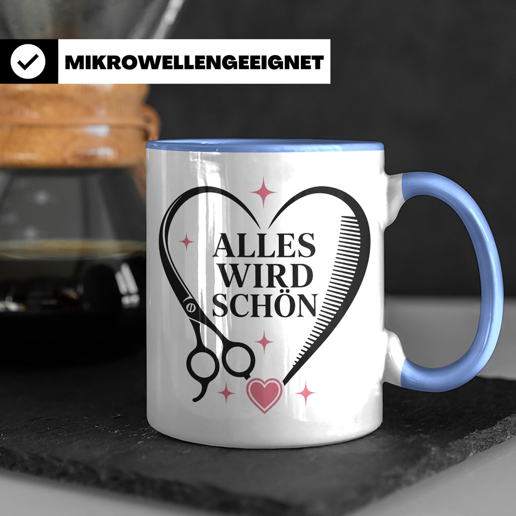 Friseurin Tasse Alles wird schön - Geschenk für Friseur Fris – Blau [farbe:blau]
