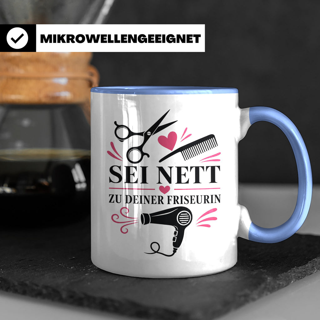 Friseurin Tasse Sei nett zu deiner Friseurin - Lustiges Gesc – Blau [farbe:blau]