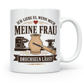 Drechseln Tasse Ich liebe es wenn mich meine Frau drechseln  – Weiß [farbe:weiß]