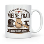 Drechseln Tasse Ich liebe es wenn mich meine Frau drechseln  – Weiß [farbe:weiß]