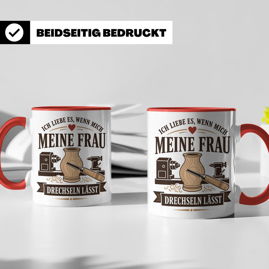 Drechseln Tasse Ich liebe es wenn mich meine Frau drechseln  – Rot [farbe:rot]