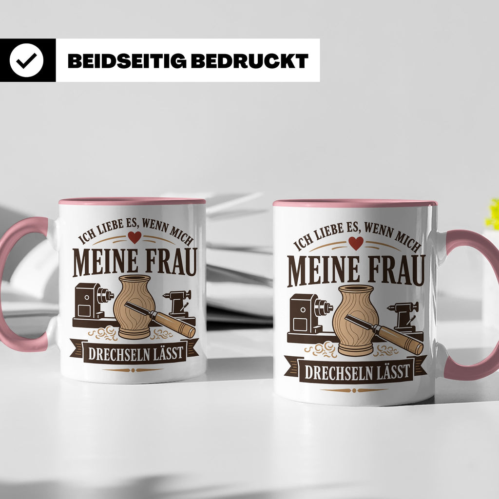 Drechseln Tasse Ich liebe es wenn mich meine Frau drechseln  – Rosa [farbe:rosa]