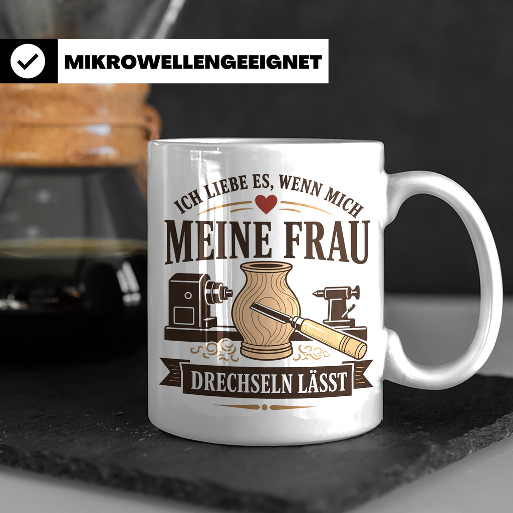 Drechseln Tasse Ich liebe es wenn mich meine Frau drechseln  – Weiß [farbe:weiß]