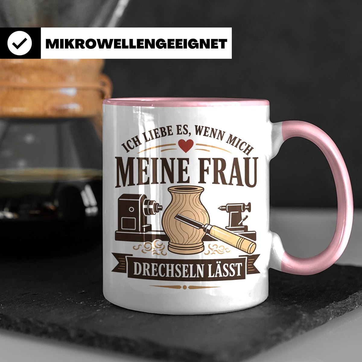 Drechseln Tasse Ich liebe es wenn mich meine Frau drechseln  – Rosa [farbe:rosa]