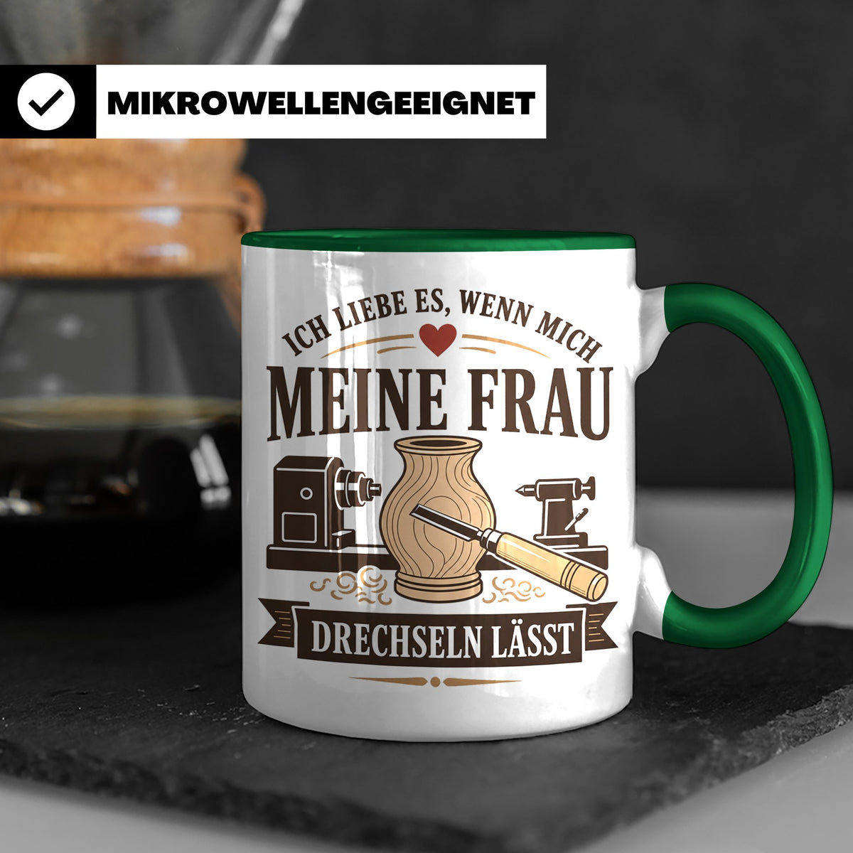 Drechseln Tasse Ich liebe es wenn mich meine Frau drechseln  – Grün [farbe:grün]