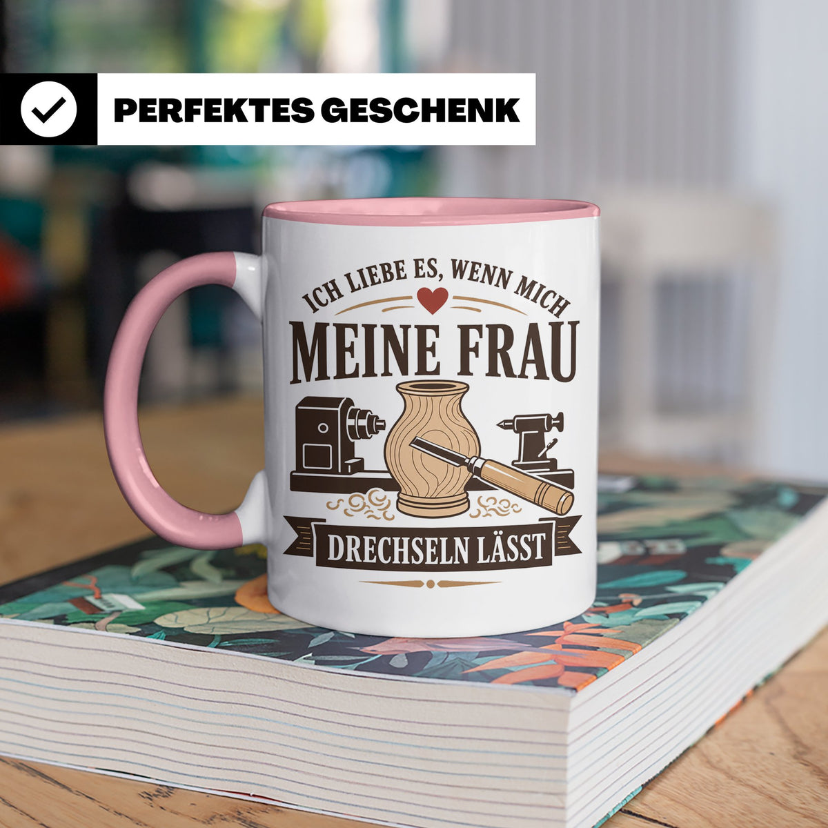 Drechseln Tasse Ich liebe es wenn mich meine Frau drechseln  – Rosa [farbe:rosa]