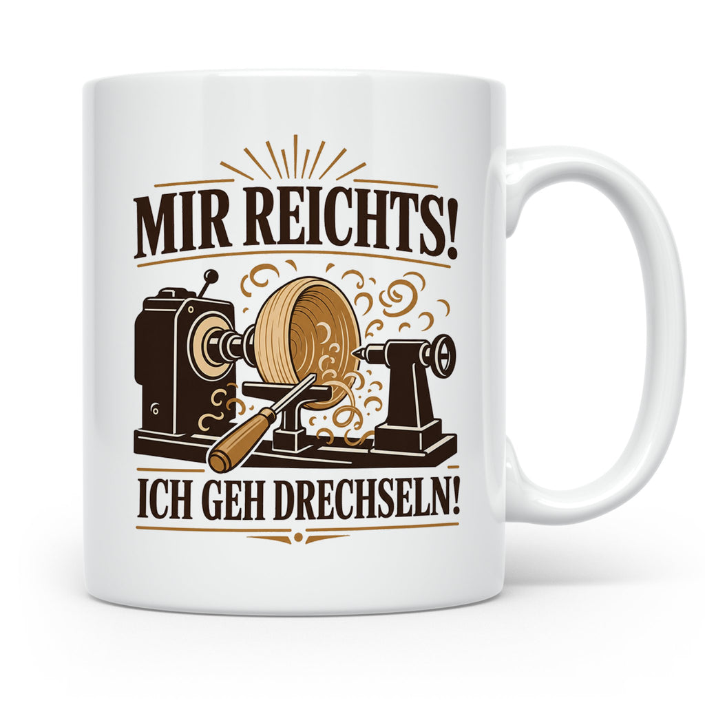 Drechseln Tasse Mir reichts ich geh drechseln - Geschenk für – Weiß [farbe:weiß]