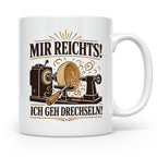Drechseln Tasse Mir reichts ich geh drechseln - Geschenk für – Weiß [farbe:weiß]