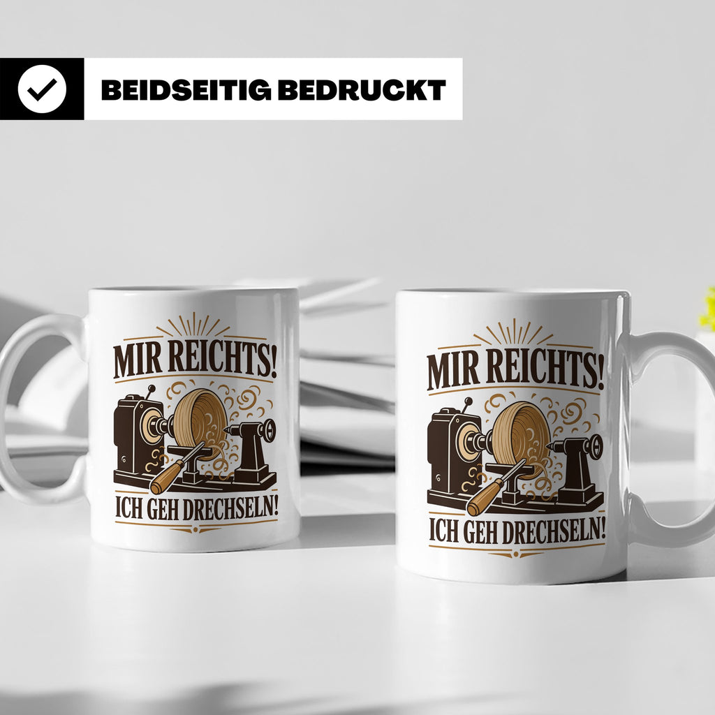 Drechseln Tasse Mir reichts ich geh drechseln - Geschenk für – Weiß [farbe:weiß]