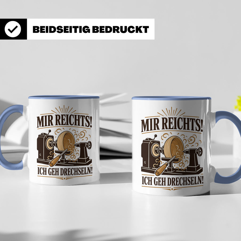 Drechseln Tasse Mir reichts ich geh drechseln - Geschenk für – Blau [farbe:blau]