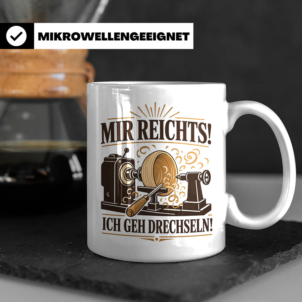 Drechseln Tasse Mir reichts ich geh drechseln - Geschenk für – Weiß [farbe:weiß]