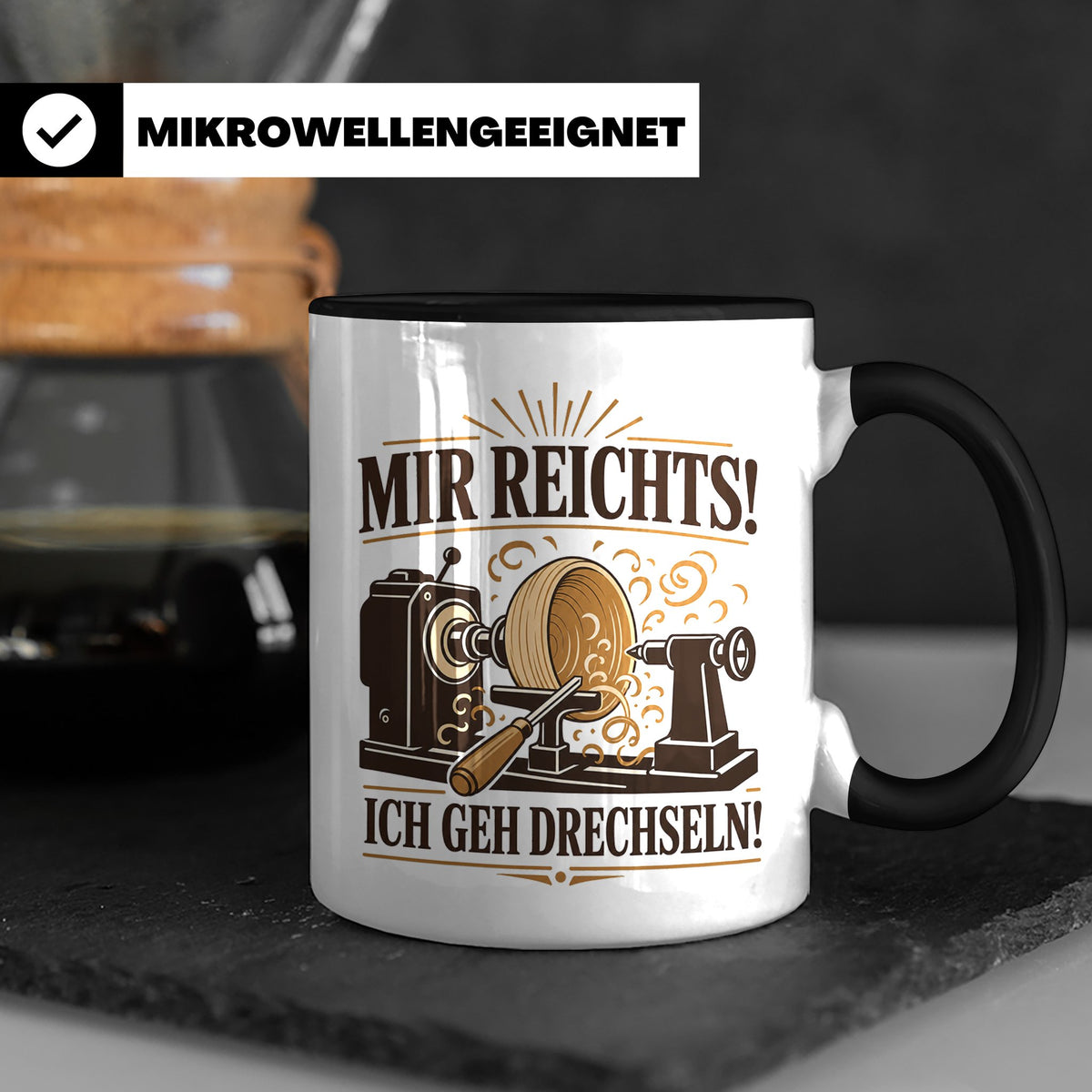 Drechseln Tasse Mir reichts ich geh drechseln - Geschenk für – Schwarz [farbe:schwarz]