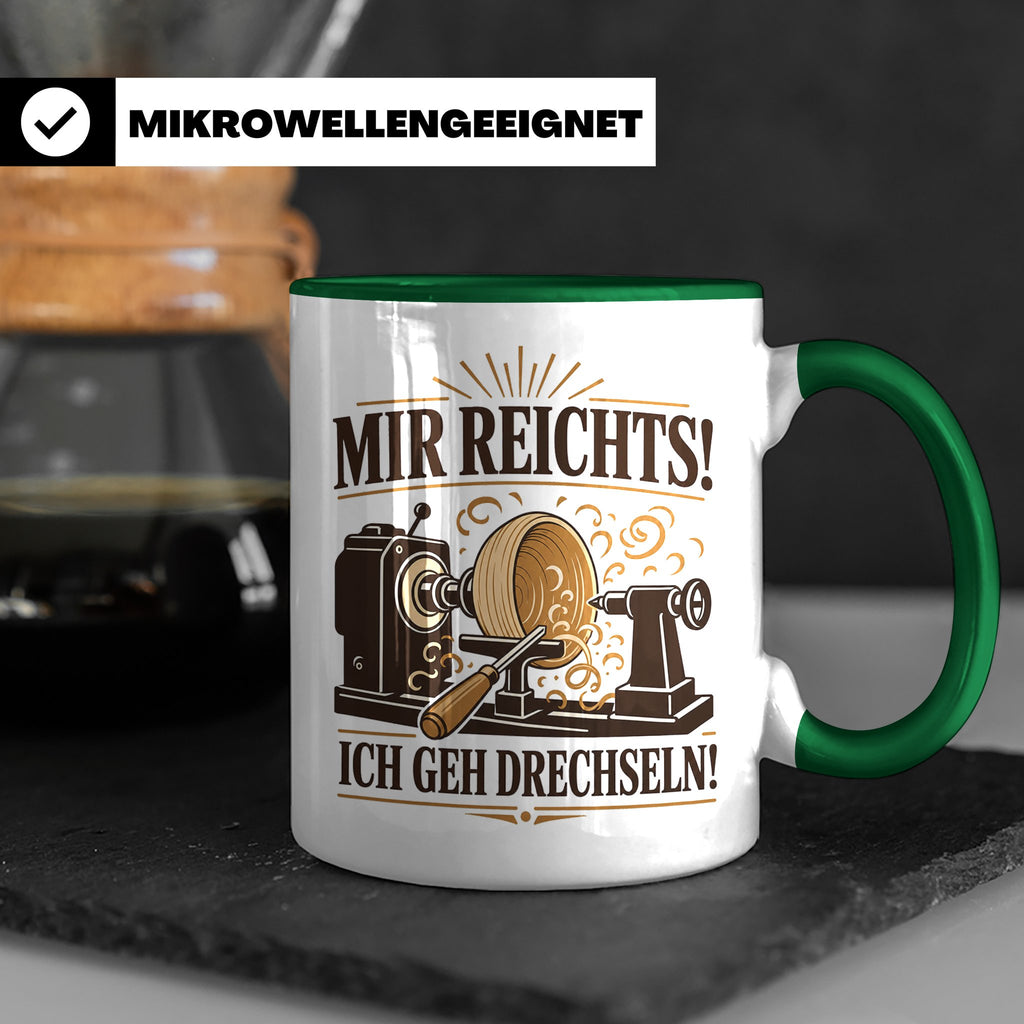 Drechseln Tasse Mir reichts ich geh drechseln - Geschenk für – Grün [farbe:grün]
