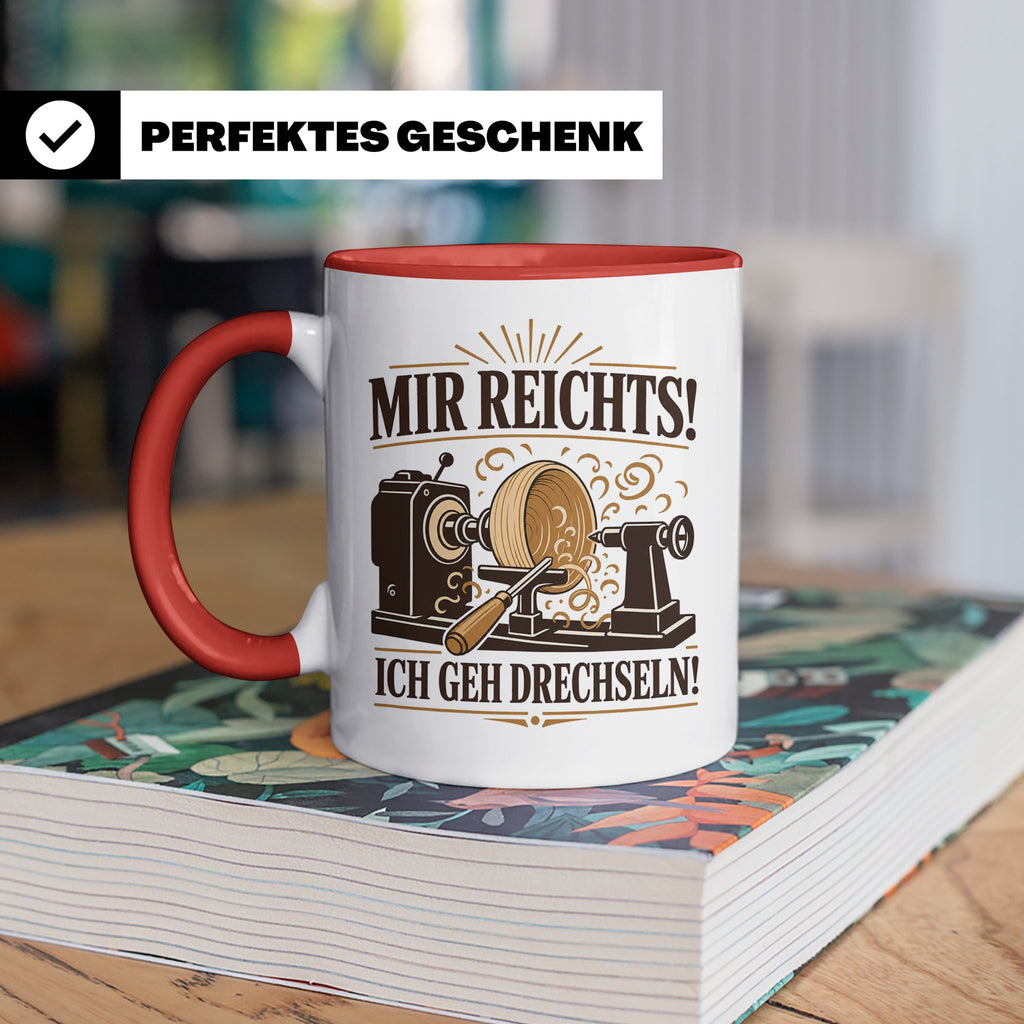 Drechseln Tasse Mir reichts ich geh drechseln - Geschenk für – Rot [farbe:rot]